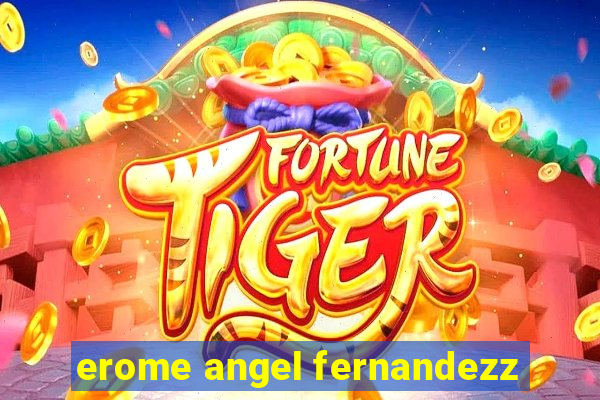 erome angel fernandezz